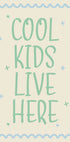 Cool Kids Lve Here Plakat - Posterbox.dk