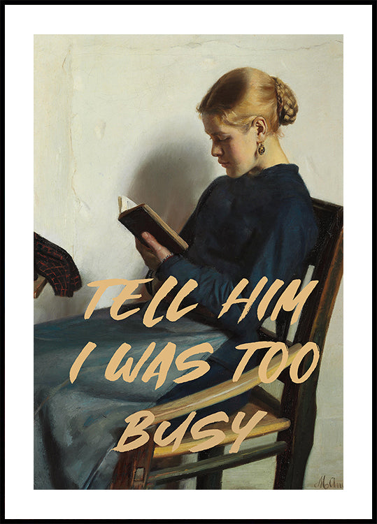 Tell Him I Was To Busy Plakat - Posterbox